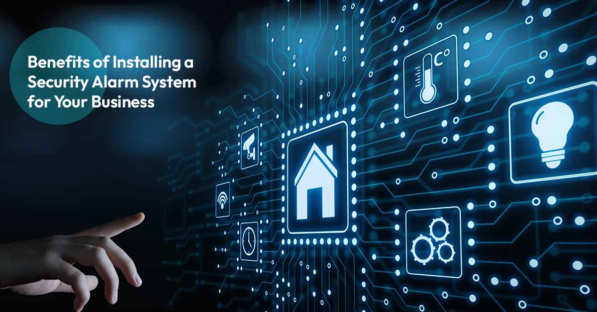 Benefits of Installing a Security Alarm System for Your Business