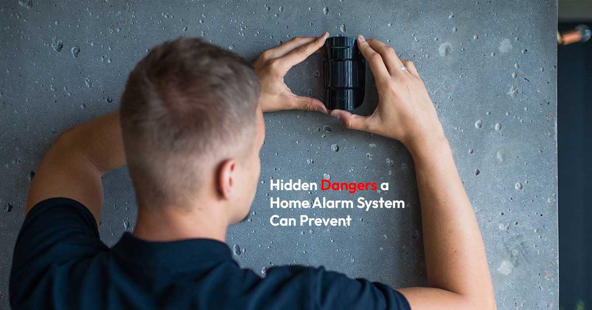 Hidden Dangers a Home Alarm System Can Prevent
